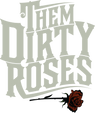 Them Dirty Roses