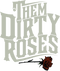 Them Dirty Roses